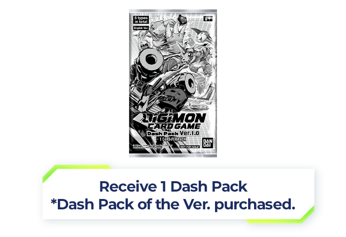 Receive 1 Dash Pack*Dash Pack of the Ver. purchased.