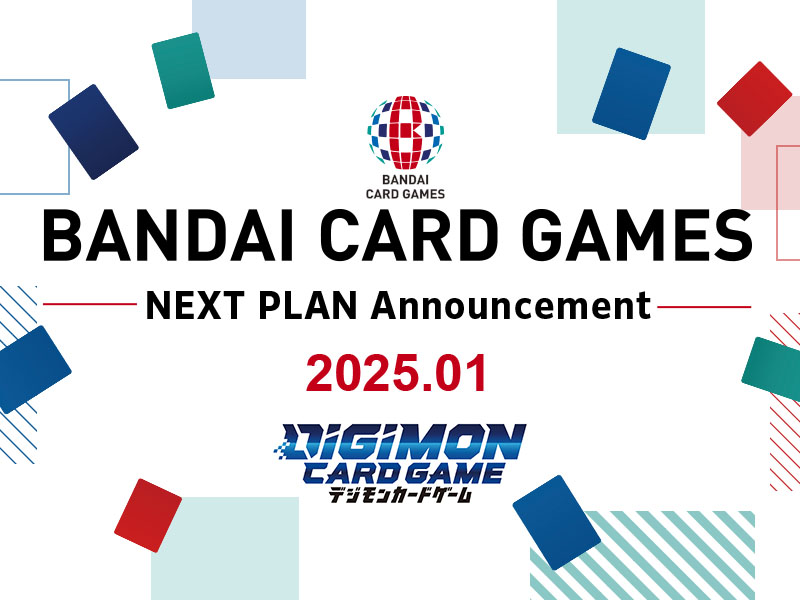 BANDAI CARD GAMES NEXT PLAN Announcement <br>2025.1.10 Report