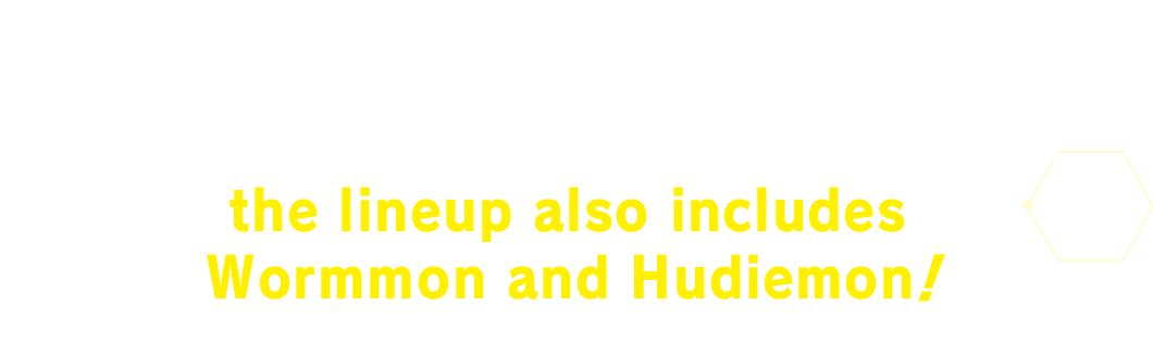 In addition to the 3 Digimon you choose your first partner from, the lineup also includes Wormmon and Hudiemon!
